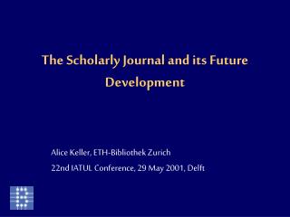 The Scholarly Journal and its Future Development