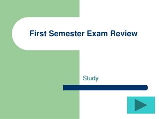 First Semester Exam Review