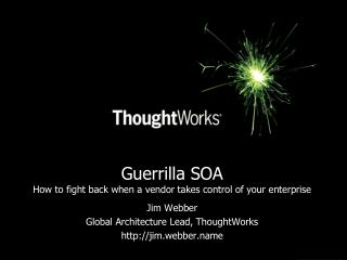 Guerrilla SOA How to fight back when a vendor takes control of your enterprise