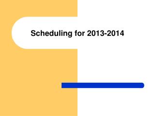 Scheduling for 2013-2014