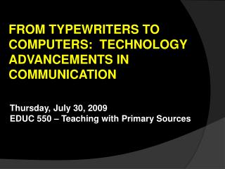 FROM TYPEWRITERS TO COMPUTERS: TECHNOLOGY ADVANCEMENTS IN COMMUNICATION