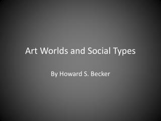 Art Worlds and Social Types