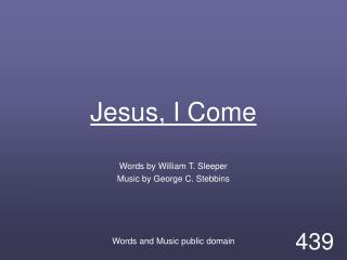 Jesus, I Come