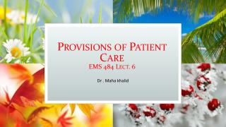 Provisions of Patient Care EMS 484 Lect. 6