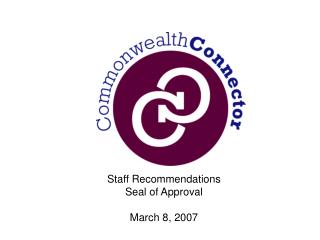 Staff Recommendations Seal of Approval March 8, 2007