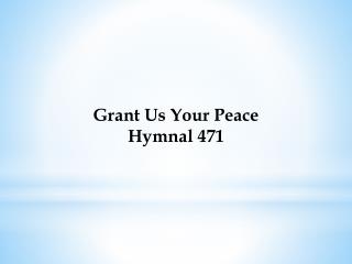 Grant Us Your Peace Hymnal 471