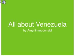 All about Venezuela