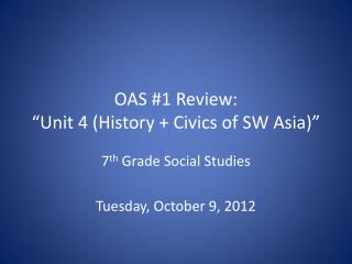 OAS #1 Review: “Unit 4 (History + Civics of SW Asia)”