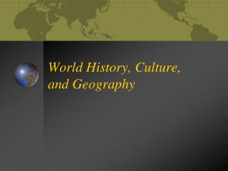 World History, Culture, and Geography