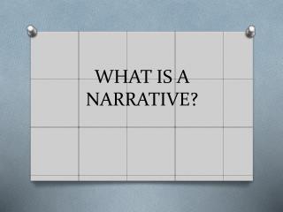 WHAT IS A NARRATIVE?