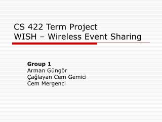 CS 422 Term Project WISH – Wireless Event Sharing