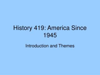 History 419: America Since 1945