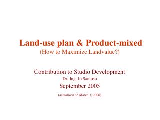 Land-use plan &amp; Product-mixed (How to Maximize Landvalue?)