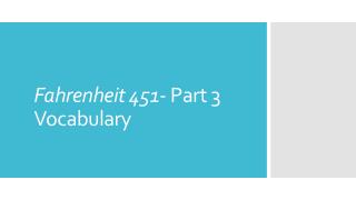 Fahrenheit 451 - Part 3 Vocabulary