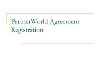 PartnerWorld Agreement Registration