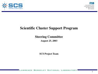 Scientific Cluster Support Program Steering Committee August 25, 2003 SCS Project Team