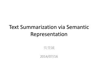 Text Summarization via Semantic Representation
