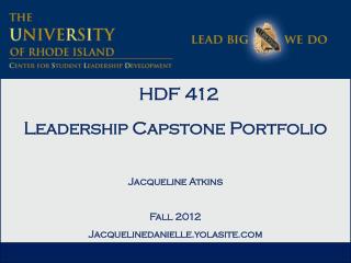 HDF 412 Leadership Capstone Portfolio Jacqueline Atkins Fall 2012 Jacquelinedanielle.yolasite
