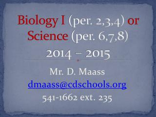 Biology I (per. 2,3,4) or Science (per. 6,7,8) 2014 – 2015