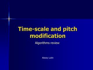 Time-scale and pitch modification