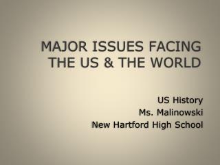 MAJOR ISSUES FACING THE US &amp; THE WORLD