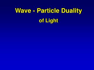 Wave - Particle Duality of Light