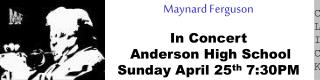 Maynard Ferguson In Concert Anderson High School Sunday April 25 th 7:30PM