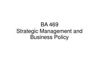 BA 469 Strategic Management and Business Policy