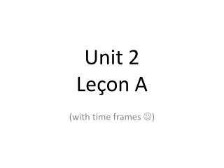 Unit 2 Leçon A