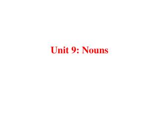 Unit 9: Nouns