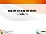 Report on inappropriate structures