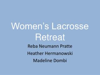 Women’s Lacrosse Retreat