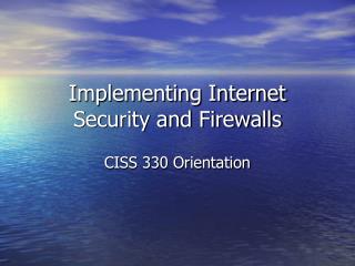 Implementing Internet Security and Firewalls