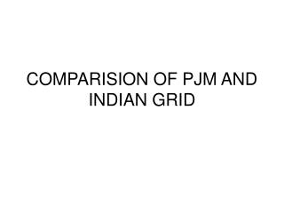 COMPARISION OF PJM AND INDIAN GRID