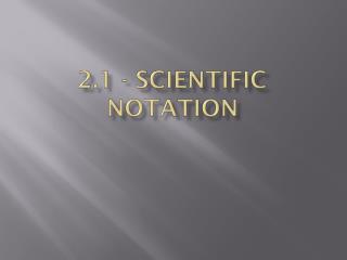 2.1 - Scientific Notation