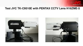 Test JVC TK-C9510E with PENTAX CCTV Lens H16ZME-5