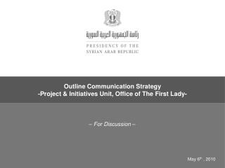 Outline Communication Strategy -Project &amp; Initiatives Unit, Office of The First Lady-