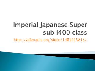 Imperial Japanese Super sub I400 class