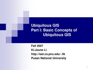 Ubiquitous GIS Part I: Basic Concepts of Ubiquitous GIS