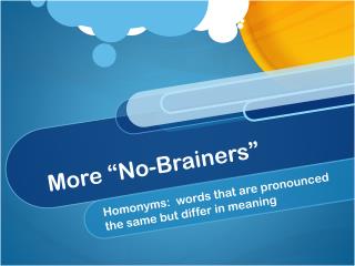More “No-Brainers”