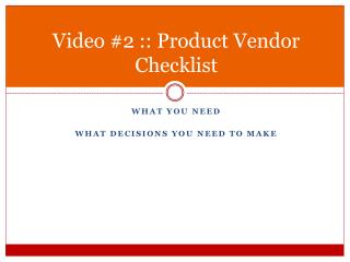 Video #2 :: Product Vendor Checklist