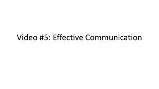 Video #5: Effective Communication