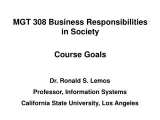 MGT 308 Business Responsibilities in Society Course Goals