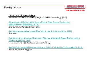 13:20 – PFC &amp; Active Filters Chairman: Prof. Hans-Peter Nee, Royal Institute of Technology (KTH).