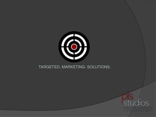 TARGETED. MARKETING. SOLUTIONS.