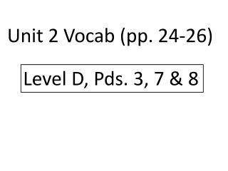 Unit 2 Vocab (pp . 24-26)