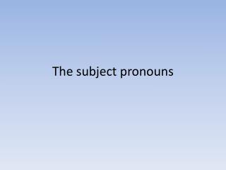 The subject pronouns