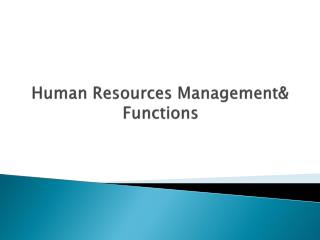 Human Resources Management&amp; Functions