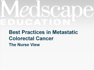 Best Practices in Metastatic Colorectal Cancer