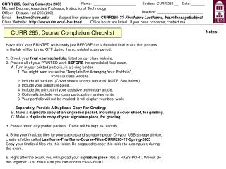 Have all of your PRINTED work ready just BEFORE the scheduled final exam; the printers